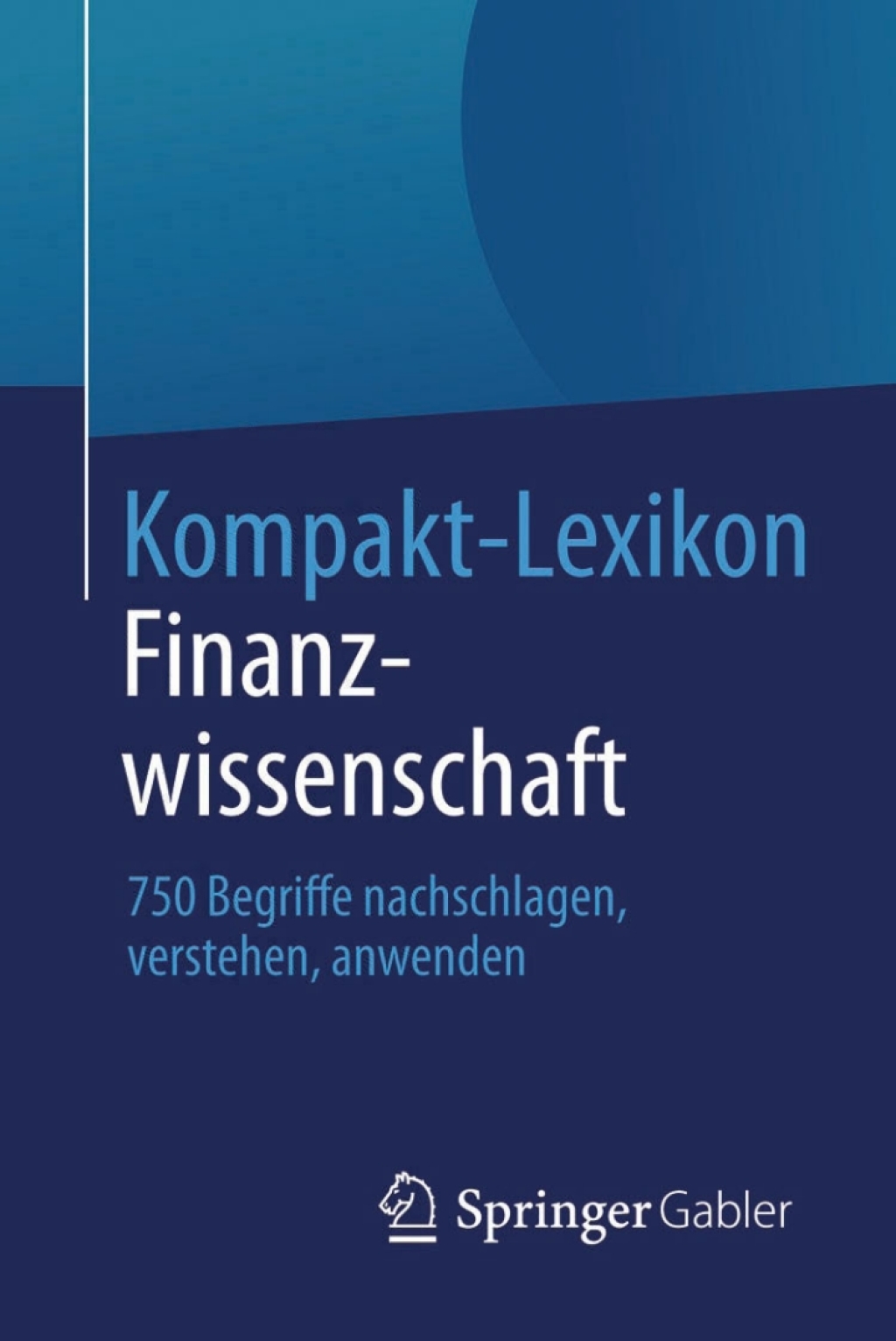 Kompakt-Lexikon Finanzwissenschaft 750 Begriffe nachschlagen, verstehen, anwenden - (PDF/EPUB Version)