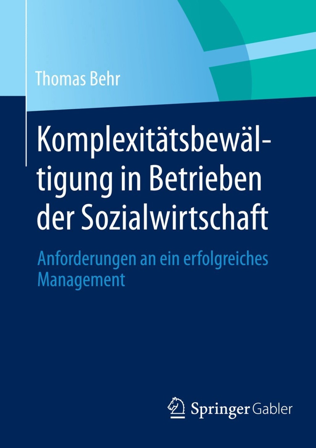 KomplexitÃ¤tsbewÃ¤ltigung in Betrieben der Sozialwirtschaft Anforderungen an ein erfolgreiches Management - (PDF/EPUB Version)