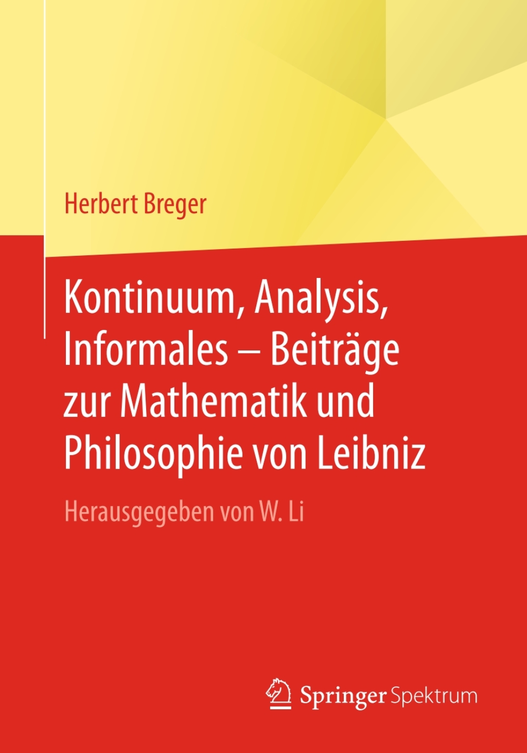 Kontinuum, Analysis, Informales â€“ BeitrÃ¤ge zur Mathematik und Philosophie von Leibniz Herausgegeben von W. Li - (PDF/EPUB Version)