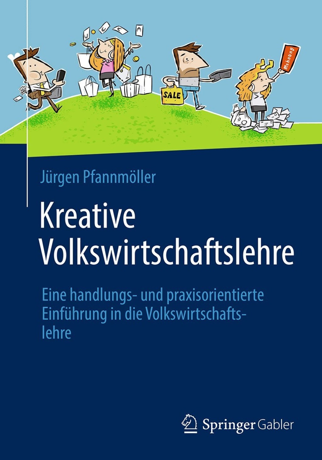 Kreative Volkswirtschaftslehre Eine handlungs- und praxisorientierte EinfÃ¼hrung in die Volkswirtschaftslehre - (PDF/EPUB Version)