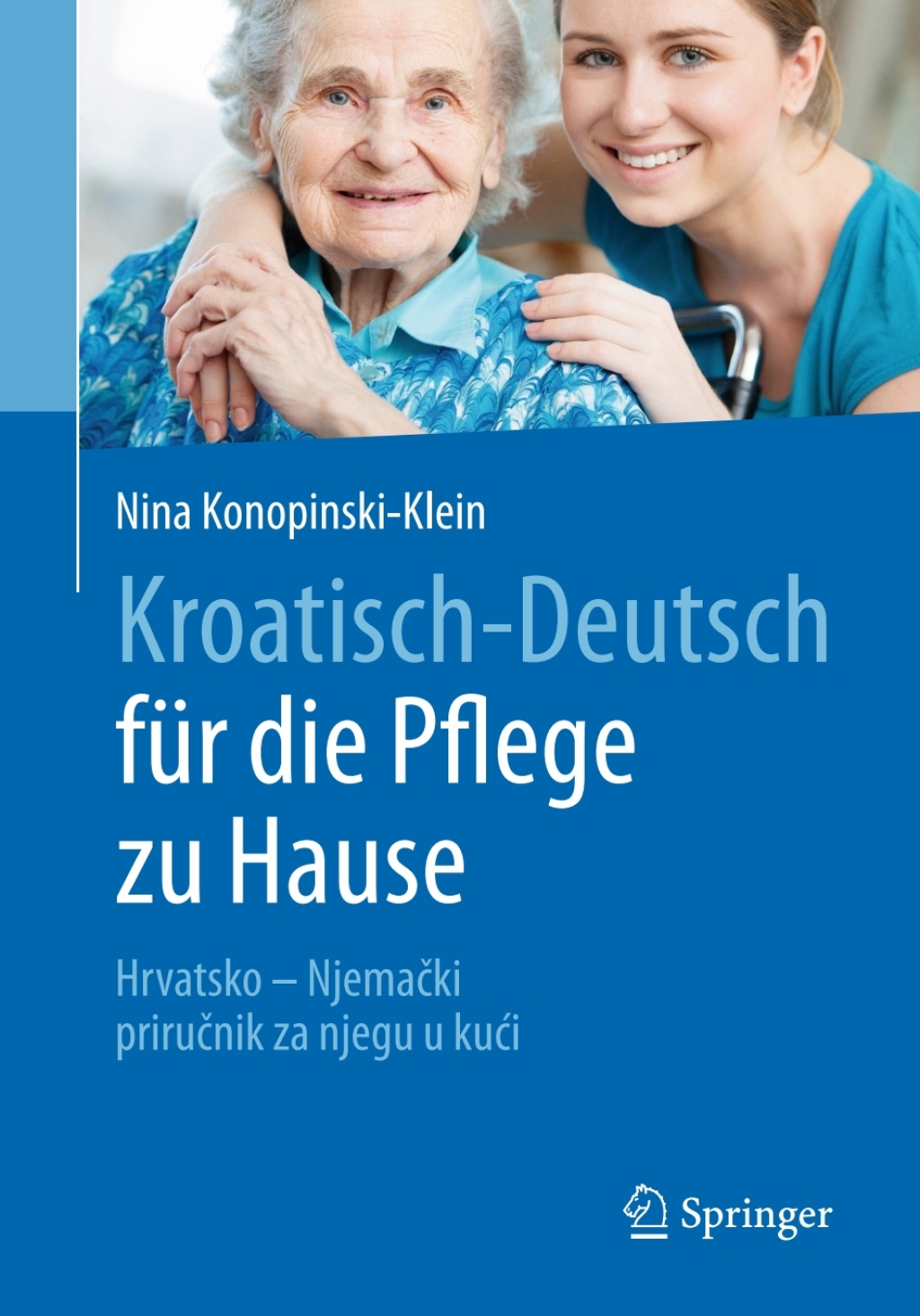 Kroatisch - Deutsch fÃ¼r die Pflege zu Hause Hrvatsko - NjemaÄki â€“ priruÄnik za njegu u kuÄ‡i - (PDF/EPUB Version)