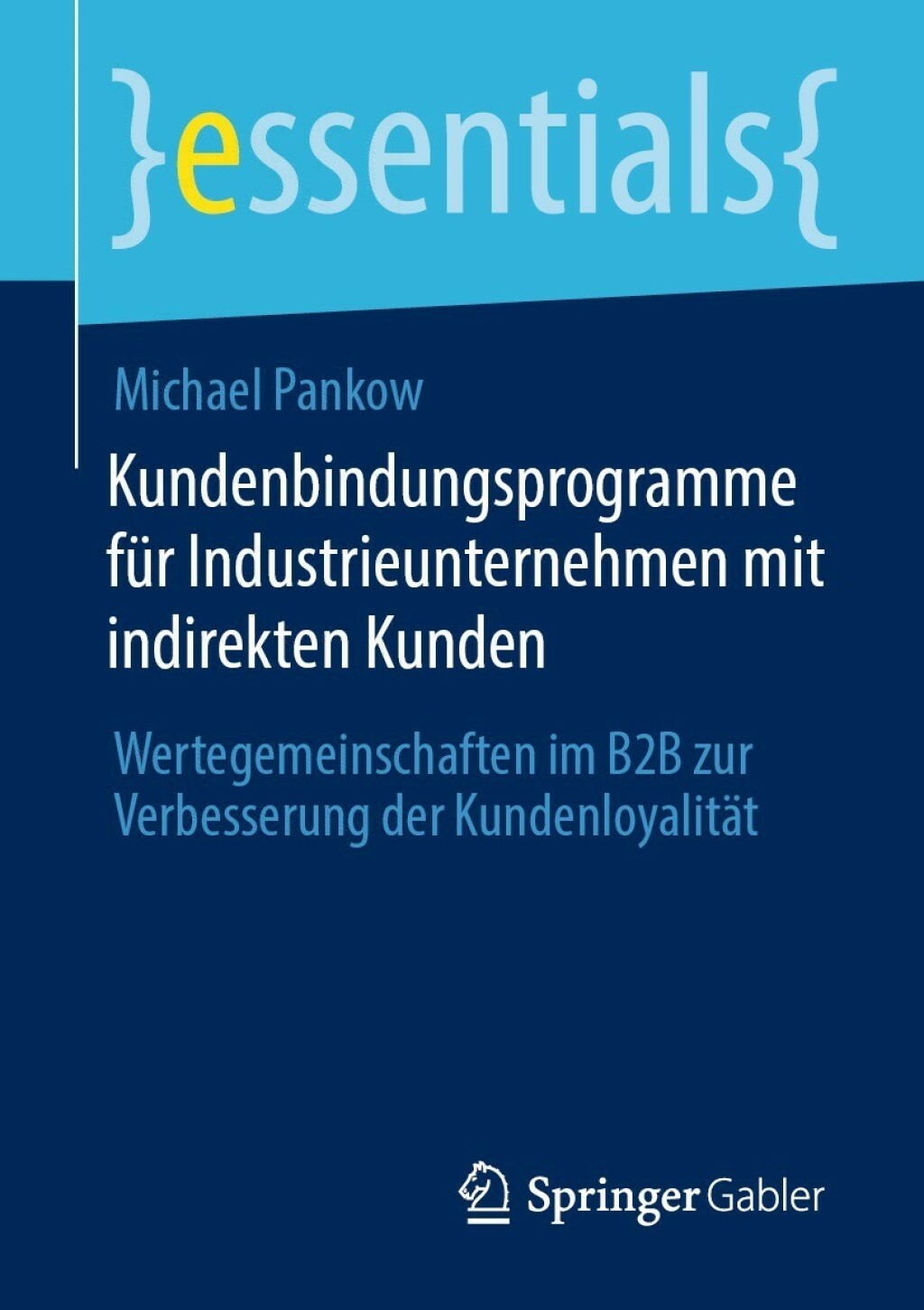 Kundenbindungsprogramme fÃ¼r Industrieunternehmen mit indirekten Kunden Wertegemeinschaften im B2B zur Verbesserung der KundenloyalitÃ¤t - (PDF/EPUB Version)