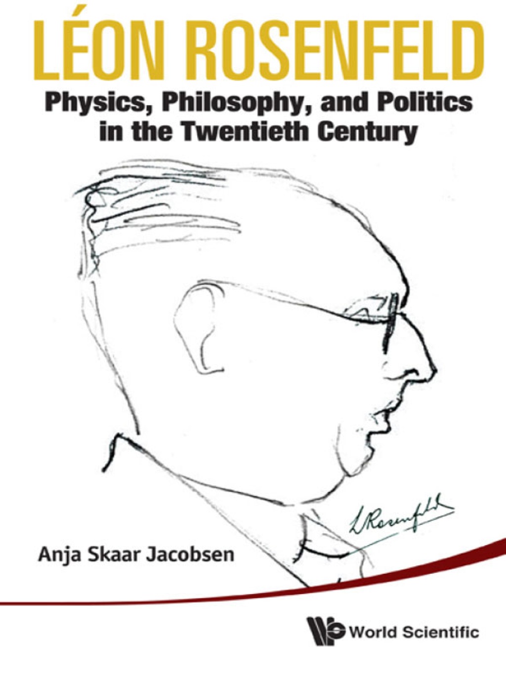 LÃ©on Rosenfeld: Physics, Philosophy, and Politics in the Twentieth Century - (PDF/EPUB Version)