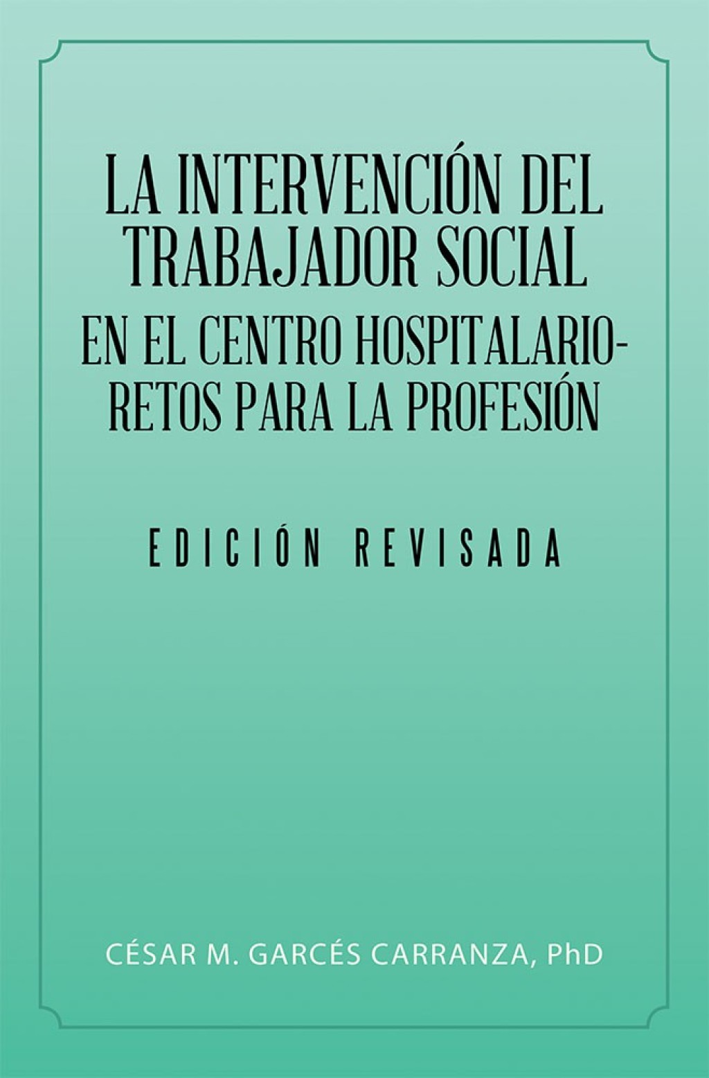 La IntervenciÃ³n Del Trabajador Social En El Centro Hospitalario-Retos Para La ProfesiÃ³n. - (PDF/EPUB Version)