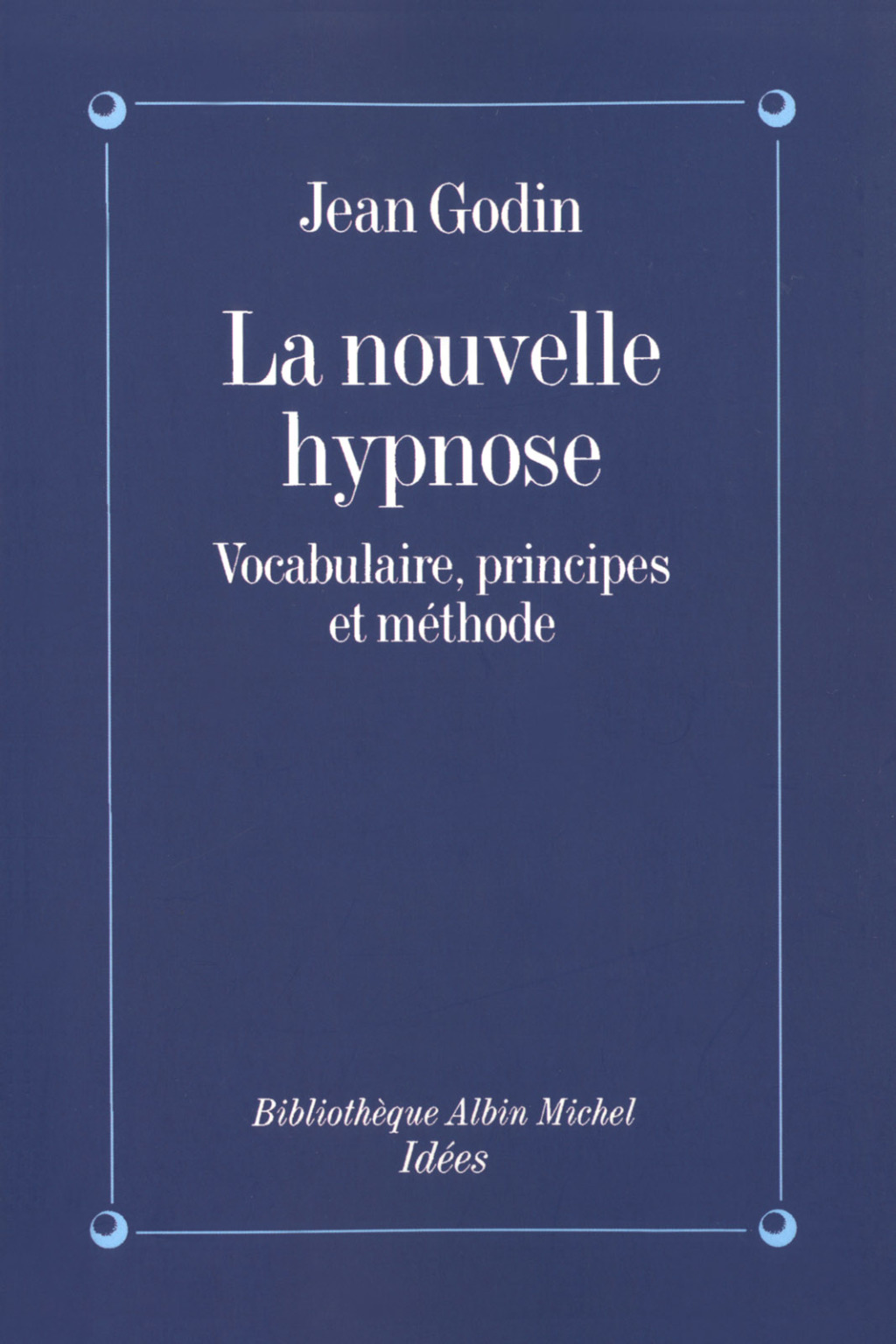 La Nouvelle Hypnose Vocabulaire principes et mÃ©thode 1st Edition - (PDF/EPUB Version)