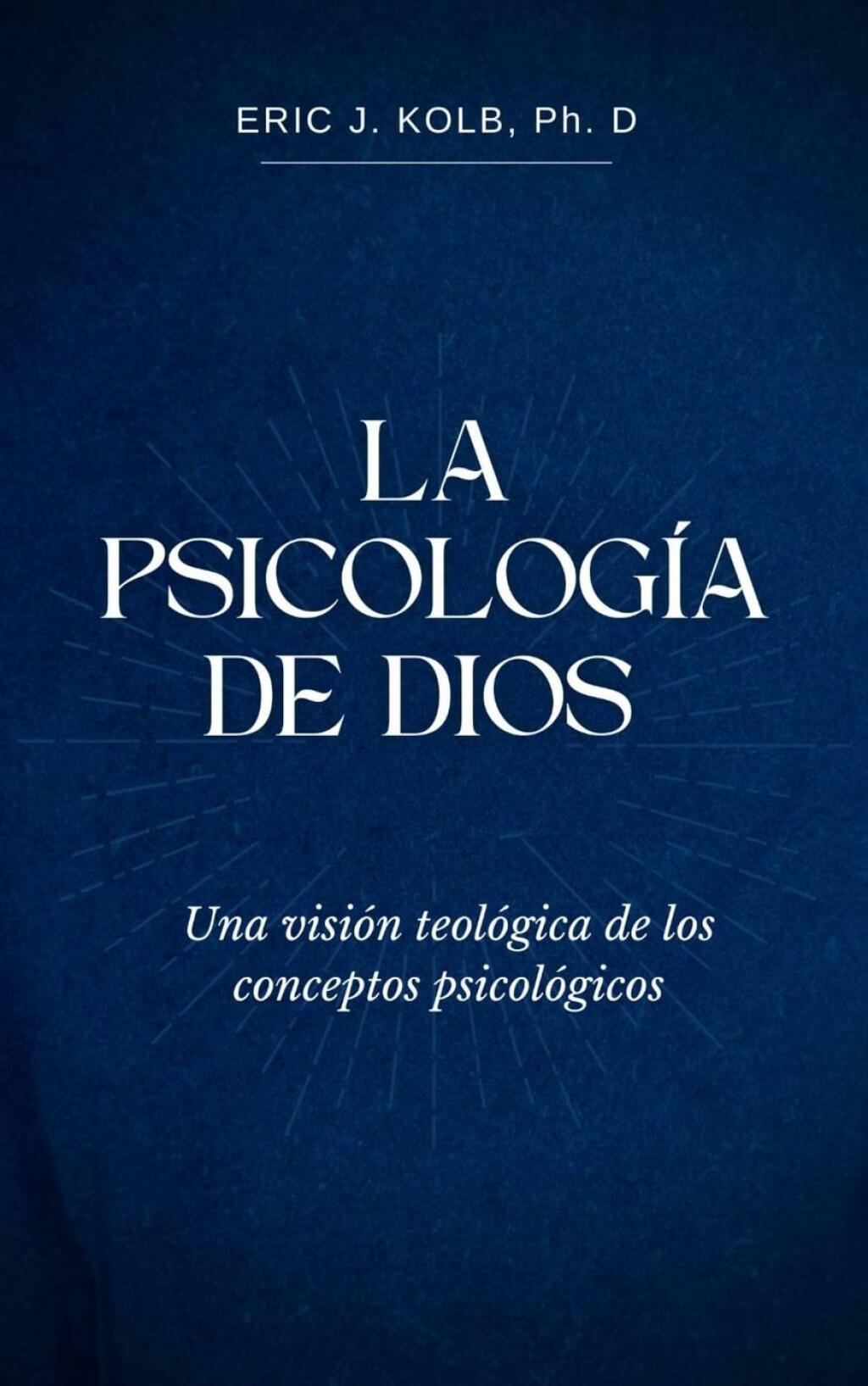 La PsicologÃ­a de Dios Una visiÃ³n psicolÃ³gica de los conceptos teolÃ³gicos - (PDF/EPUB Version)