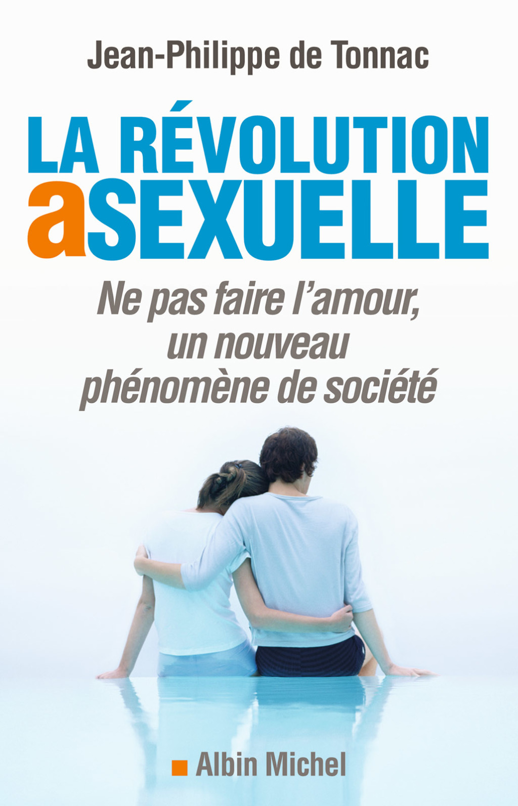 La RÃ©volution asexuelle Ne pas faire l'amour un nouveau phÃ©nomÃ¨ne de sociÃ©tÃ© 1st Edition - (PDF/EPUB Version)