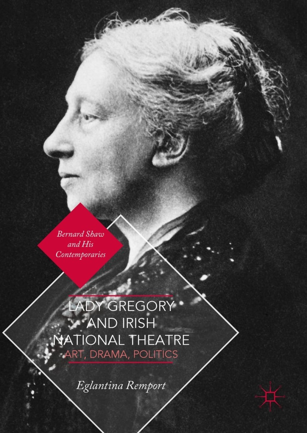 Lady Gregory and Irish National Theatre Art, Drama, Politics - (PDF/EPUB Version)