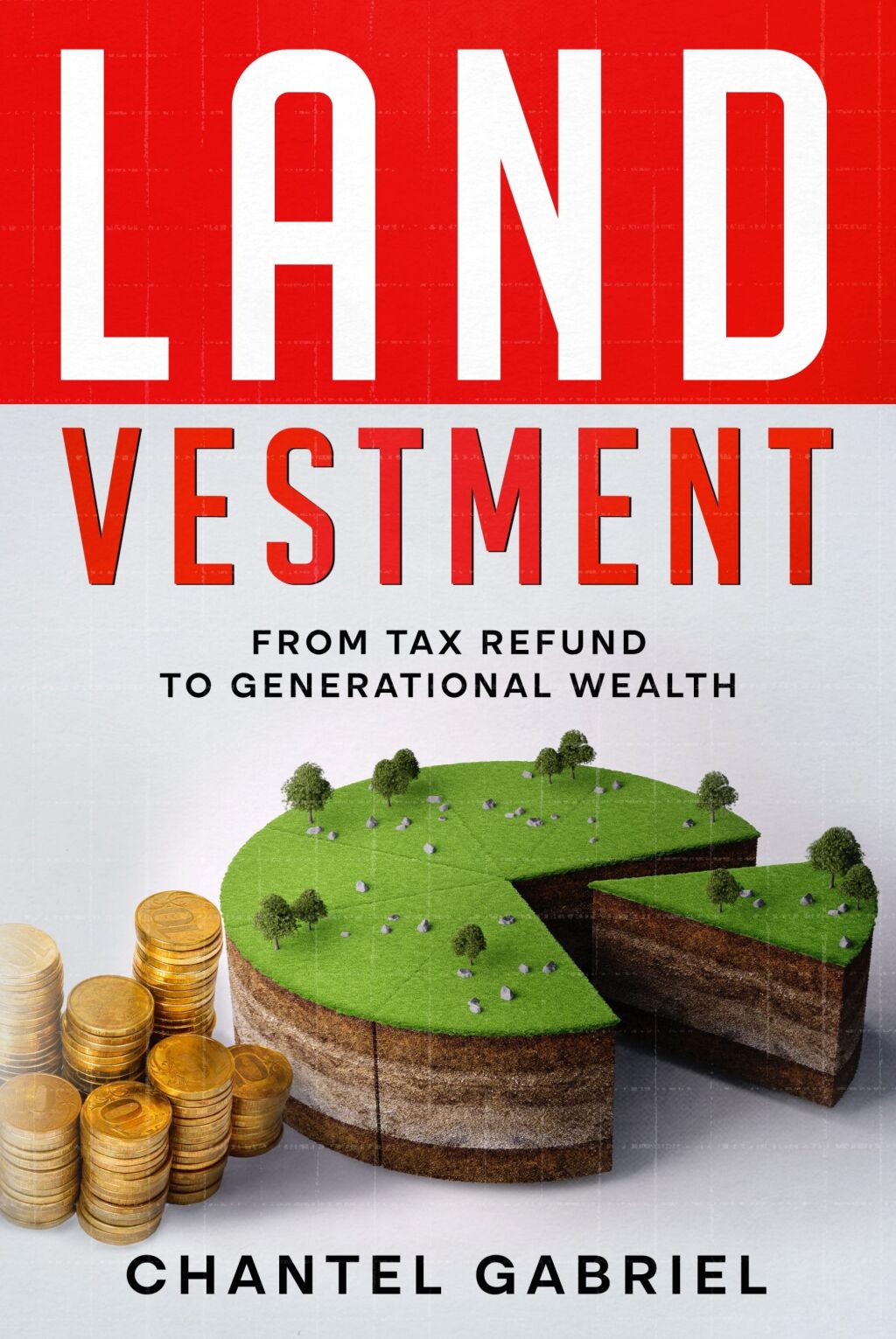 Landvestment From Tax Refund to Generational Wealth - (PDF/EPUB Version)