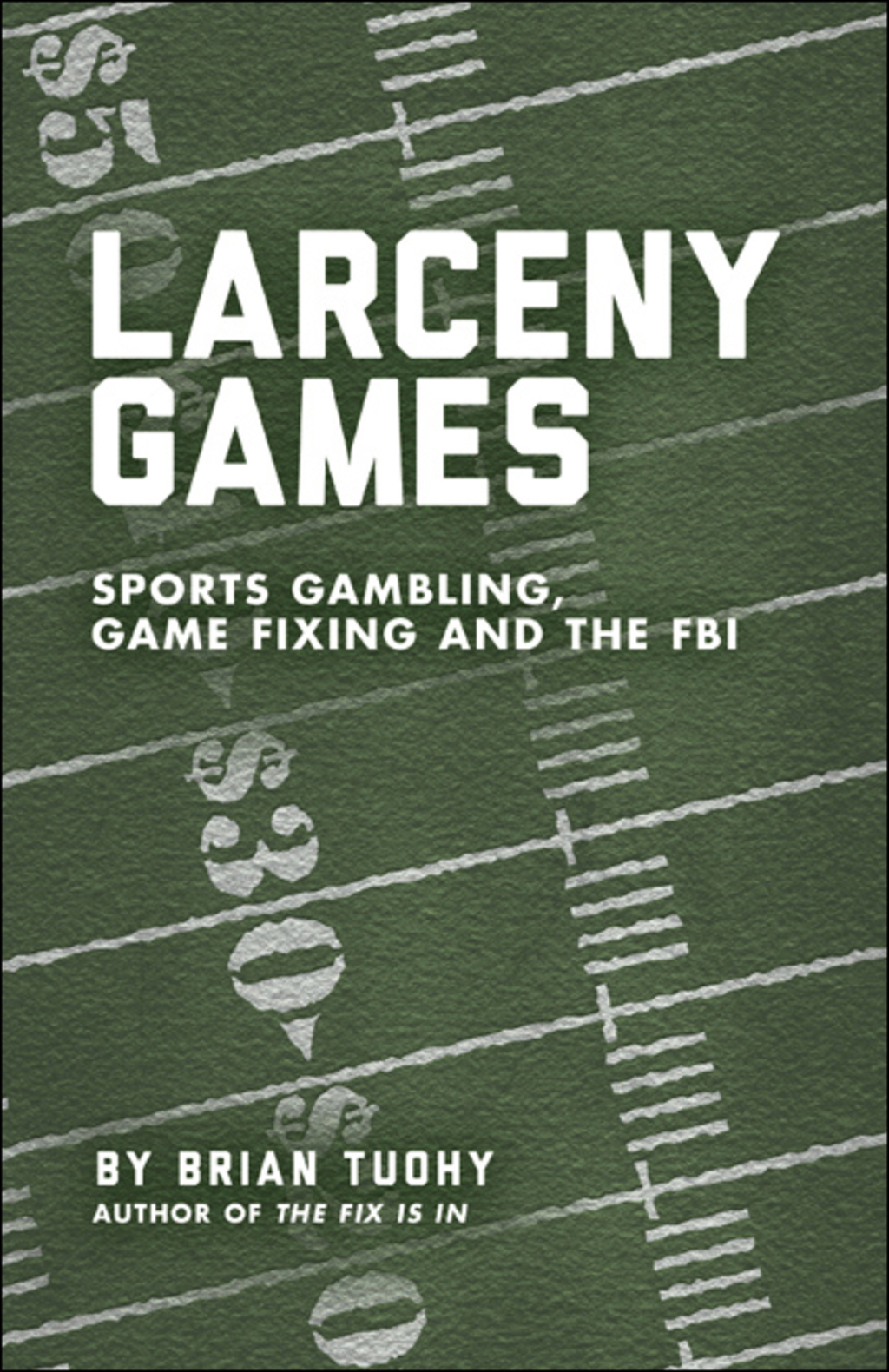 Larceny Games Sports Gambling, Game Fixing and the FBI - (PDF/EPUB Version)