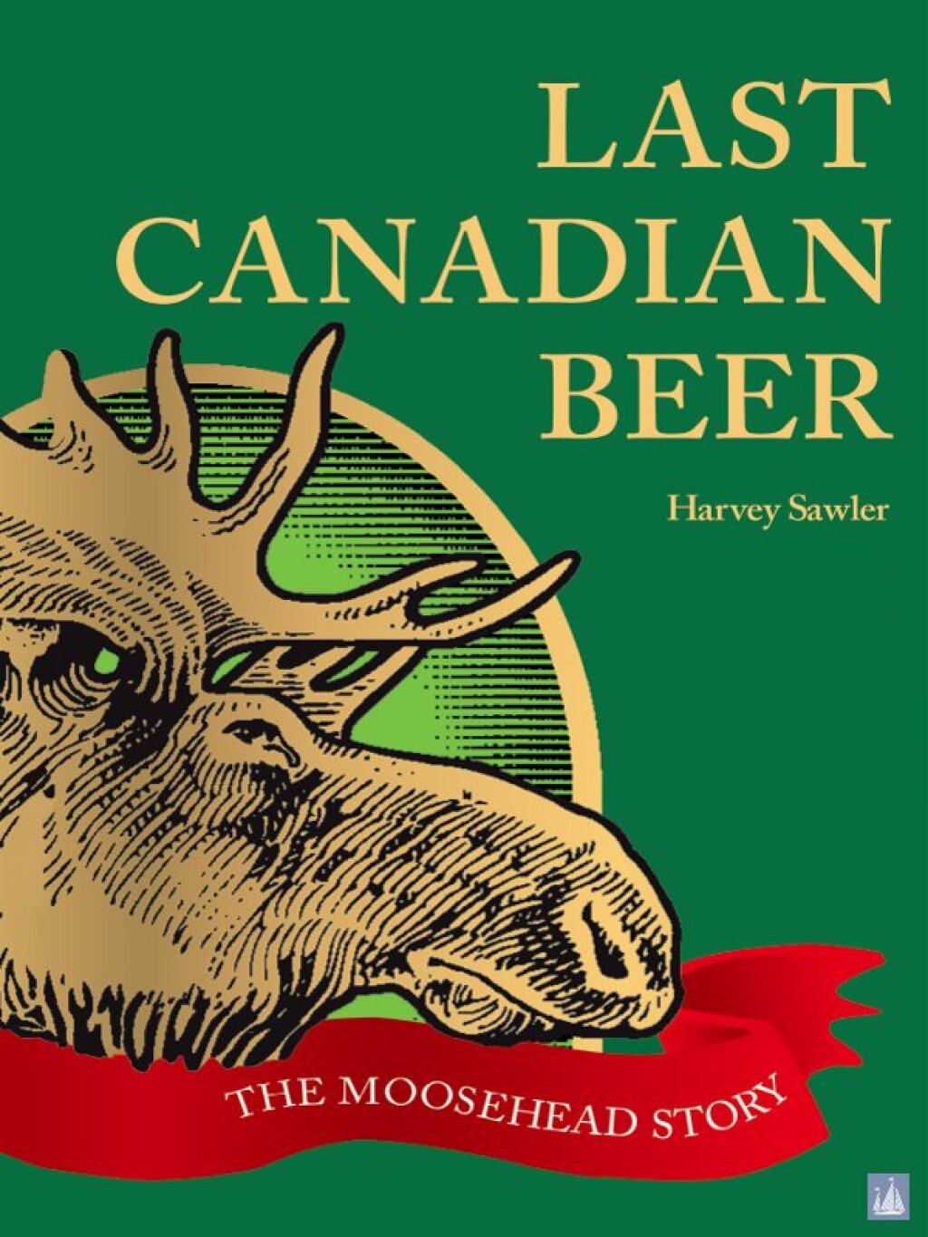 Last Canadian Beer The Moosehead Story - (PDF/EPUB Version)