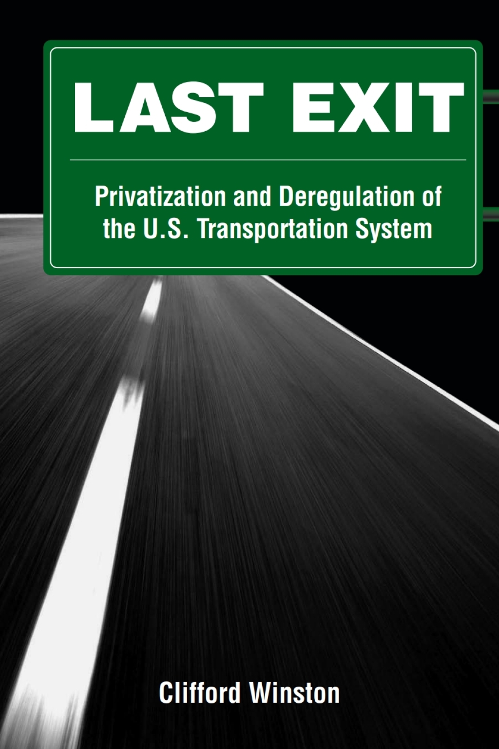 Last Exit Privatization and Deregulation of the U.S. Transportation System - (PDF/EPUB Version)