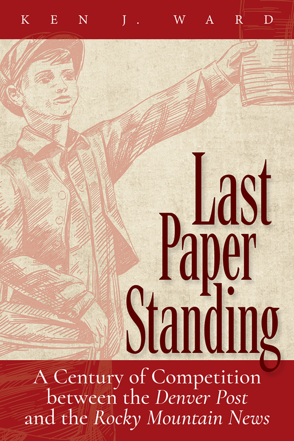 Last Paper Standing A Century of Competition between the Denver Post and the Rocky Mountain News - (PDF/EPUB Version)