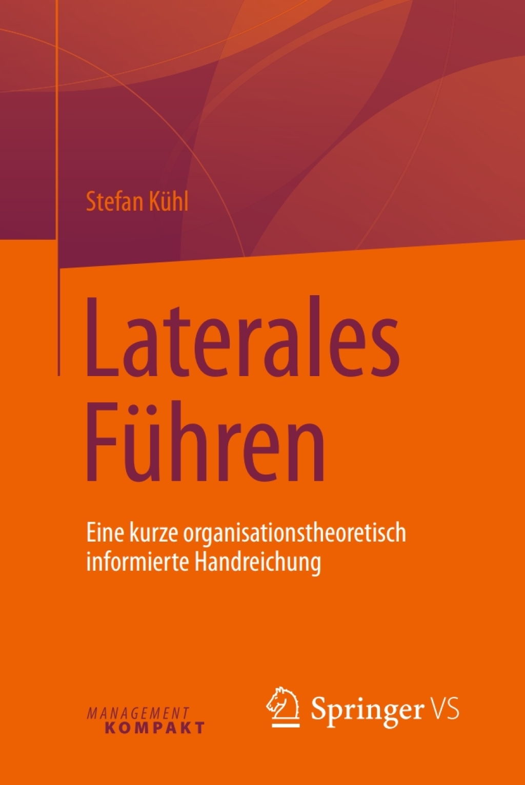 Laterales FÃ¼hren Eine kurze organisationstheoretisch informierte Handreichung - (PDF/EPUB Version)