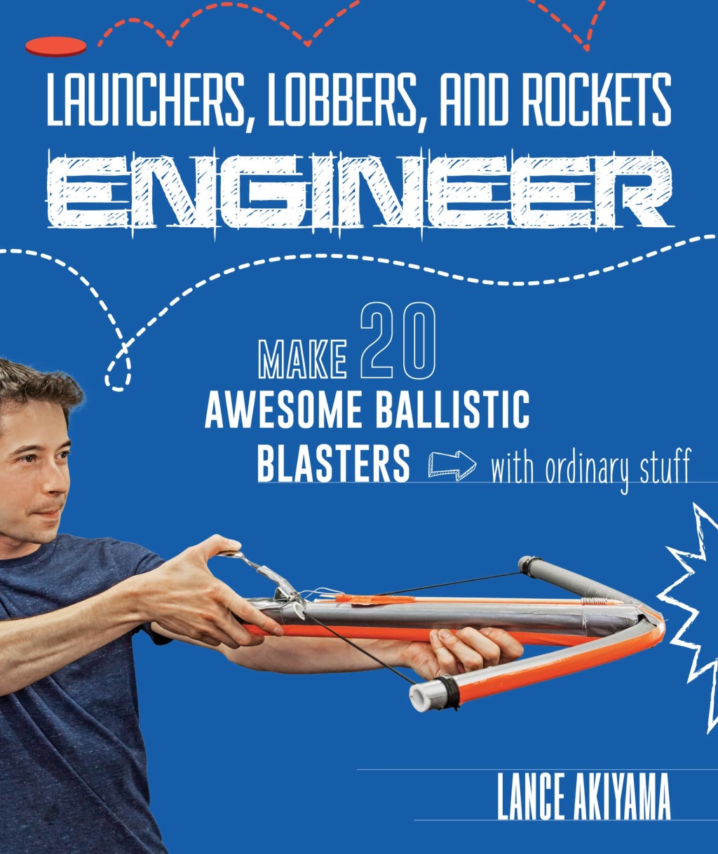 Launchers, Lobbers, and Rockets Engineer Make 20 Awesome Ballistic Blasters with Ordinary Stuff - (PDF/EPUB Version)