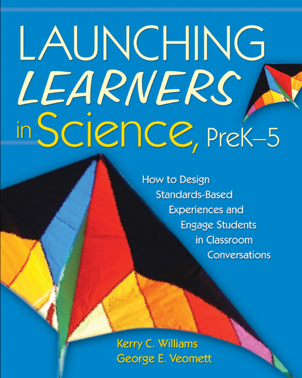 Launching Learners in Science, PreK-5 How to Design Standards-Based Experiences and Engage Students in Classroom Conversations - (PDF/EPUB Version)