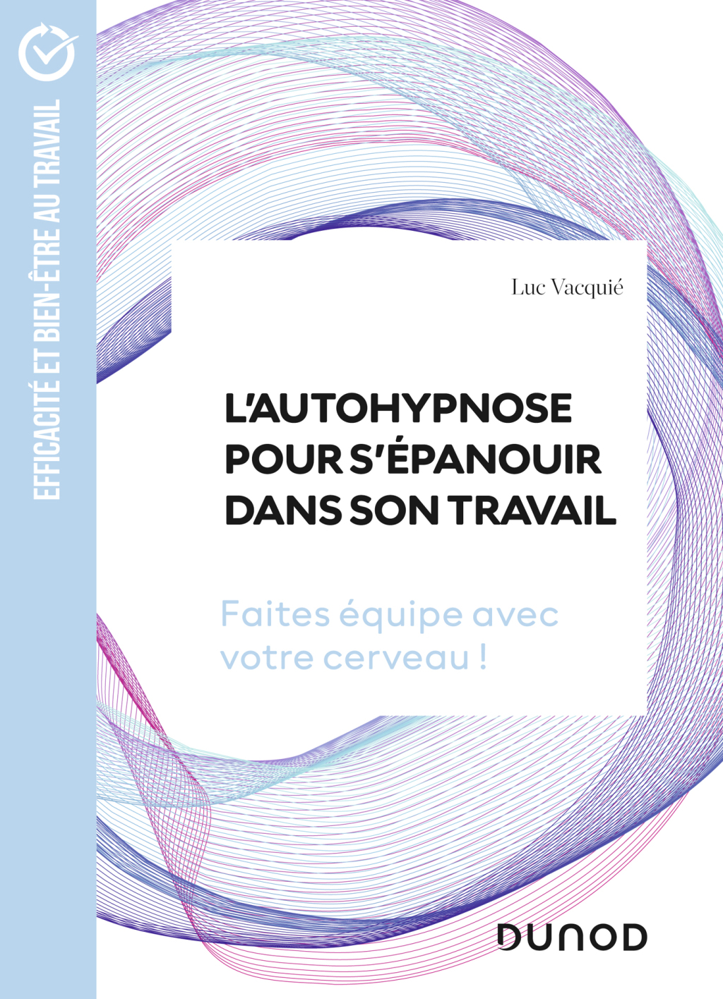 L'autohypnose pour s'Ã©panouir dans son travail Faites Ã©quipe avec votre cerveau ! - (PDF/EPUB Version)