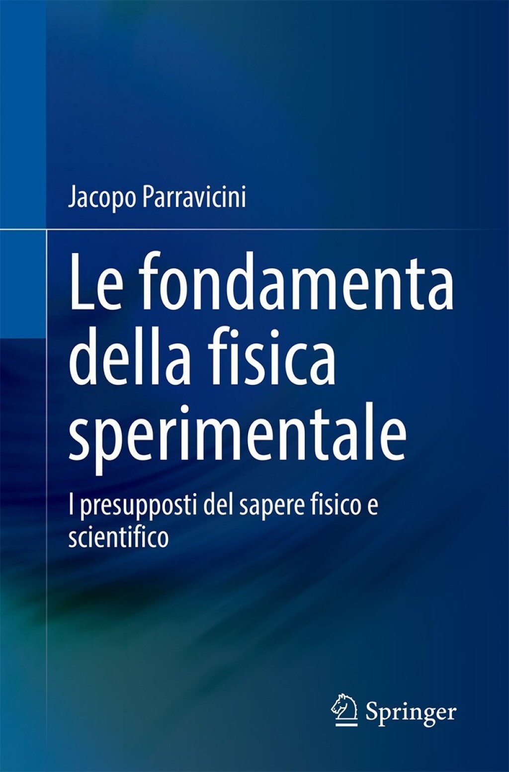 Le fondamenta della fisica sperimentale I presupposti del sapere fisico e scientifico - (PDF/EPUB Version)