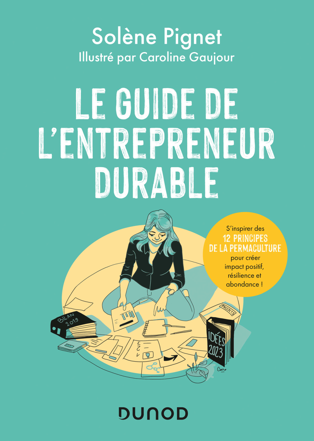 Le guide de l'entrepreneur durable S'inspirer des 12 principes de la permaculture pour crÃ©er impact positif, rÃ©silience et abondance ! - (PDF/EPUB Version)