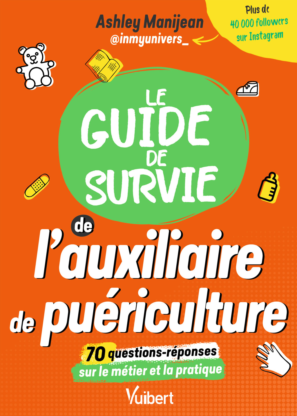 Le guide de survie de l'auxiliaire de puÃ©riculture Les informations sur les Ã©tudes et le mÃ©tier - Les conseils d'une AP - Des Quizz pour tester ses ... 1st Edition - (PDF/EPUB Version)