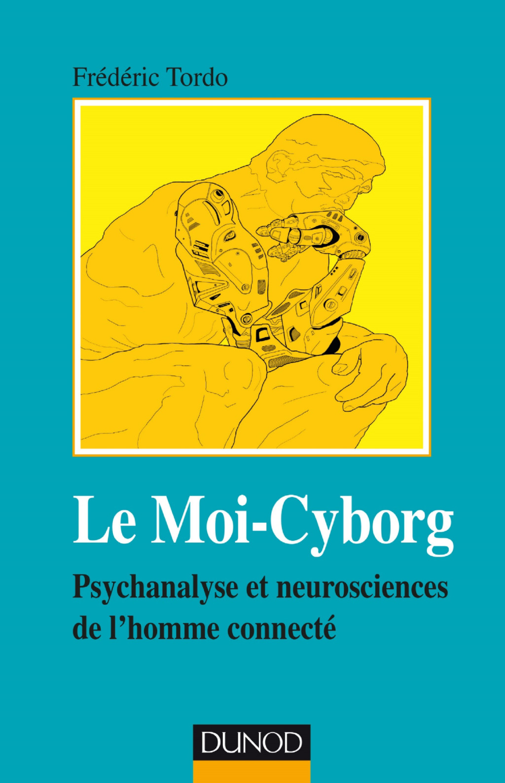 Le Moi-Cyborg Psychanalyse et neurosciences de l'homme connectÃ© - (PDF/EPUB Version)