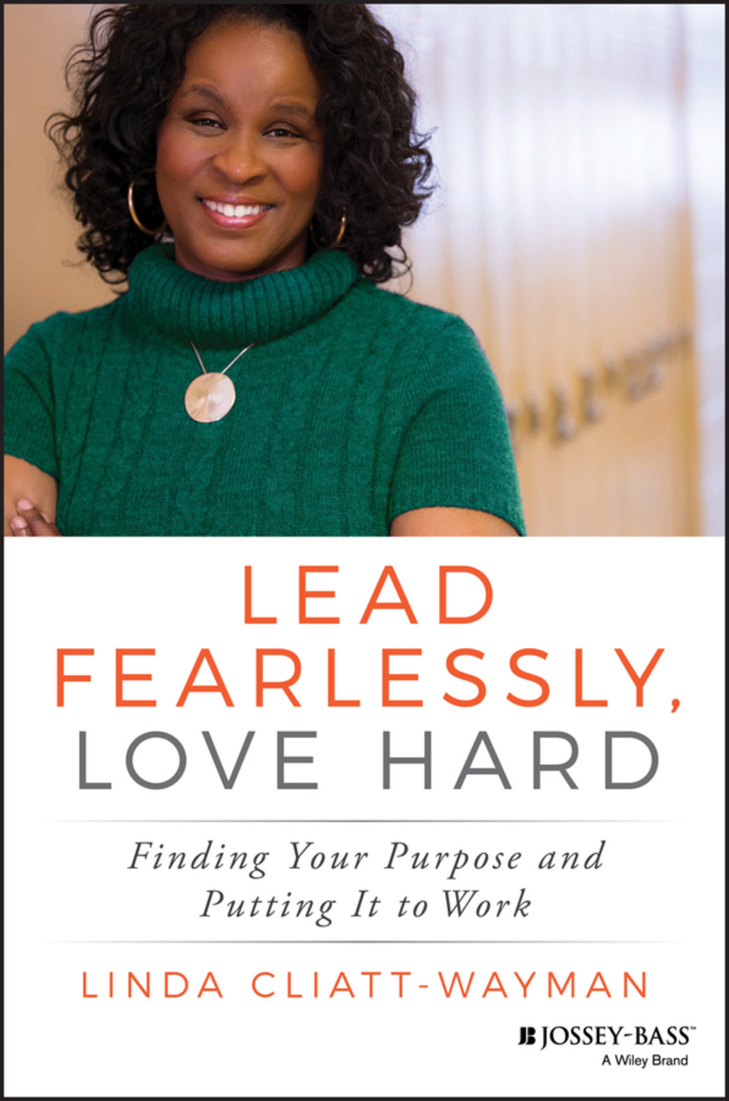 Lead Fearlessly, Love Hard: Finding Your Purpose and Putting It to Work 1st Edition - (PDF/EPUB Version)