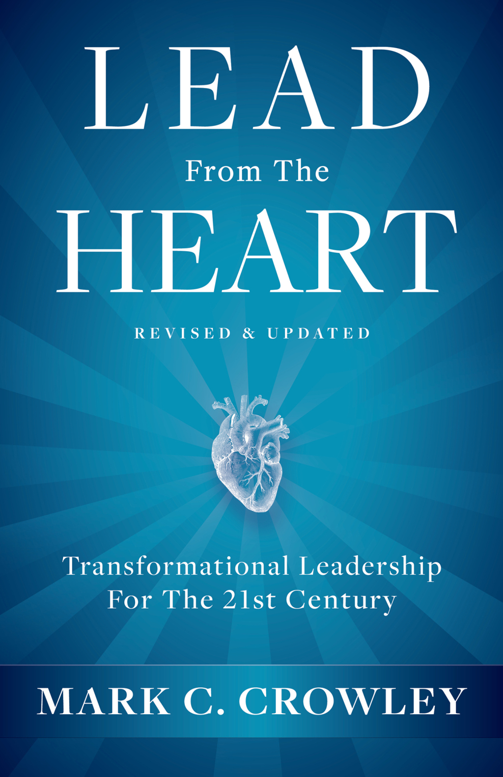 Lead From The Heart Transformational Leadership For The 21st Century - (PDF/EPUB Version)