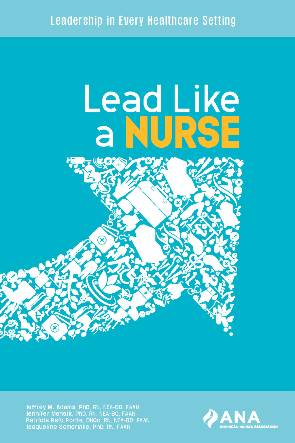 Lead Like A Nurse Leadership in Every Healthcare Setting - (PDF/EPUB Version)