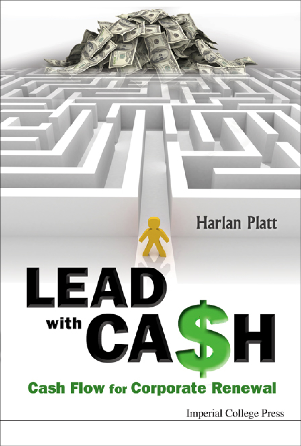 Lead With Cash: Cash Flow For Corporate Renewal Cash Flow for Corporate Renewal - (PDF/EPUB Version)