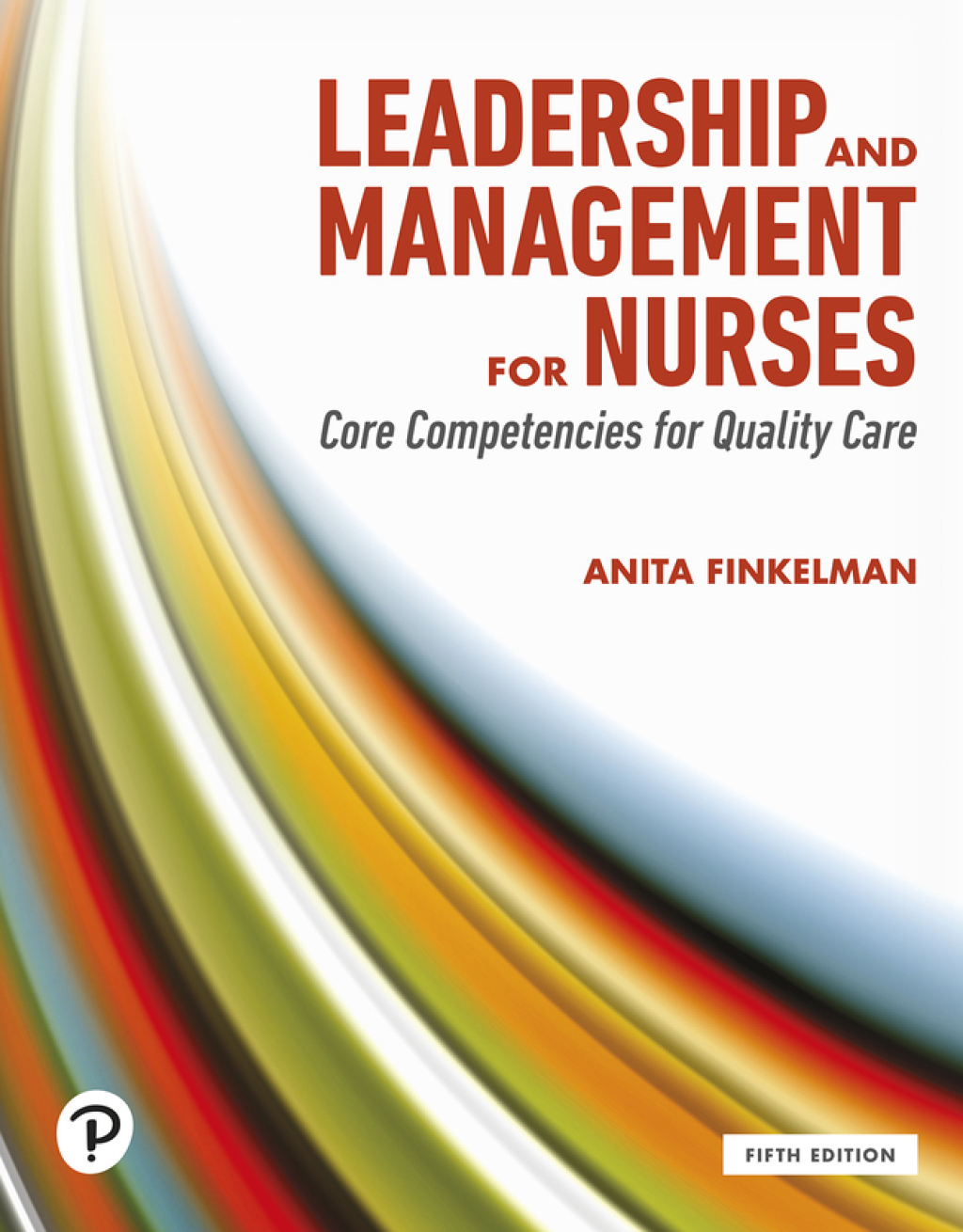Leadership and Management for Nurses: Core Competencies for Quality ...