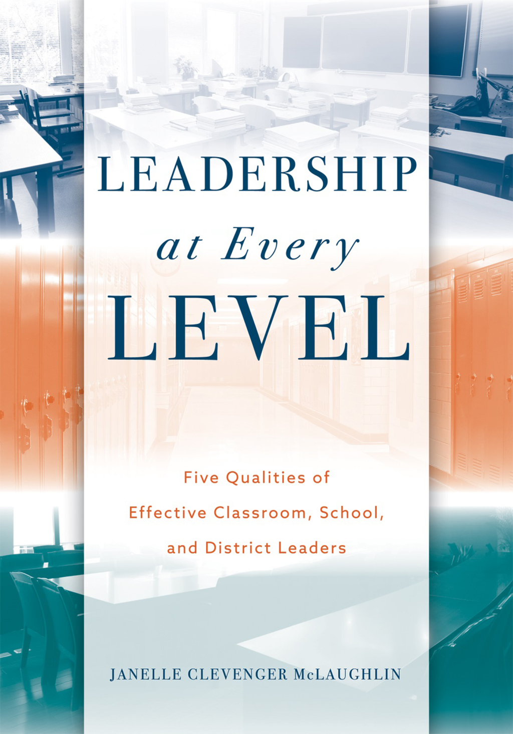 Leadership at Every Level Five Qualities of Effective Classroom, School, and District Leaders (Your guide to effective leadership skills building authentic relationships in the classroom) 1st Edition - (PDF/EPUB Version)