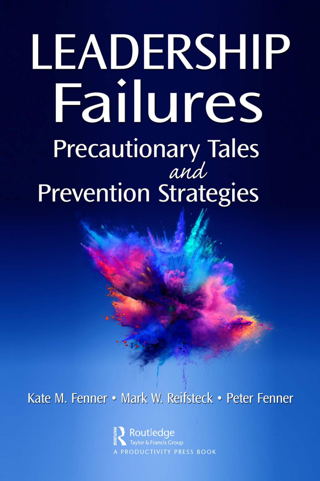 Leadership Failures Precautionary Tales and Prevention Strategies 1st Edition - (PDF/EPUB Version)