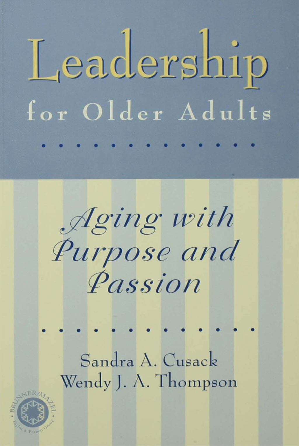 Leadership for Older Adults Aging With Purpose And Passion 1st Edition ...