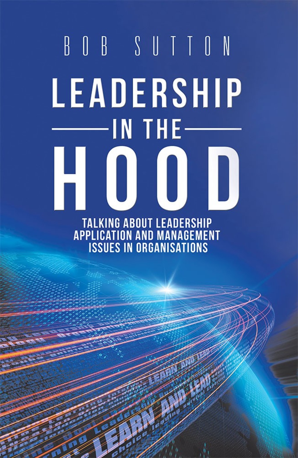 Leadership in the Hood Talking About Leadership Application and Management Issues in Organisations - (PDF/EPUB Version)