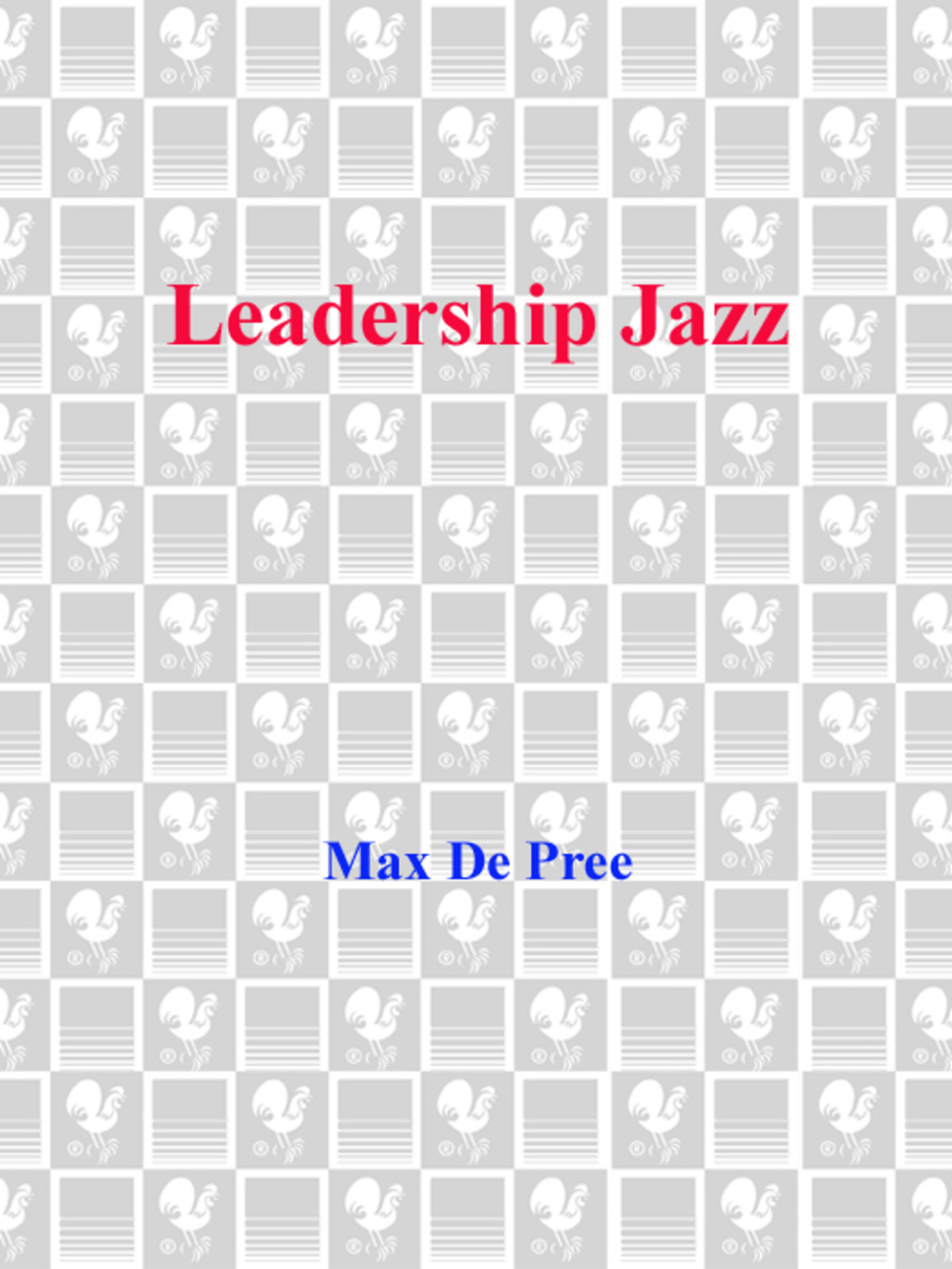 Leadership Jazz The Essential Elements of a Great Leader - (PDF/EPUB Version)