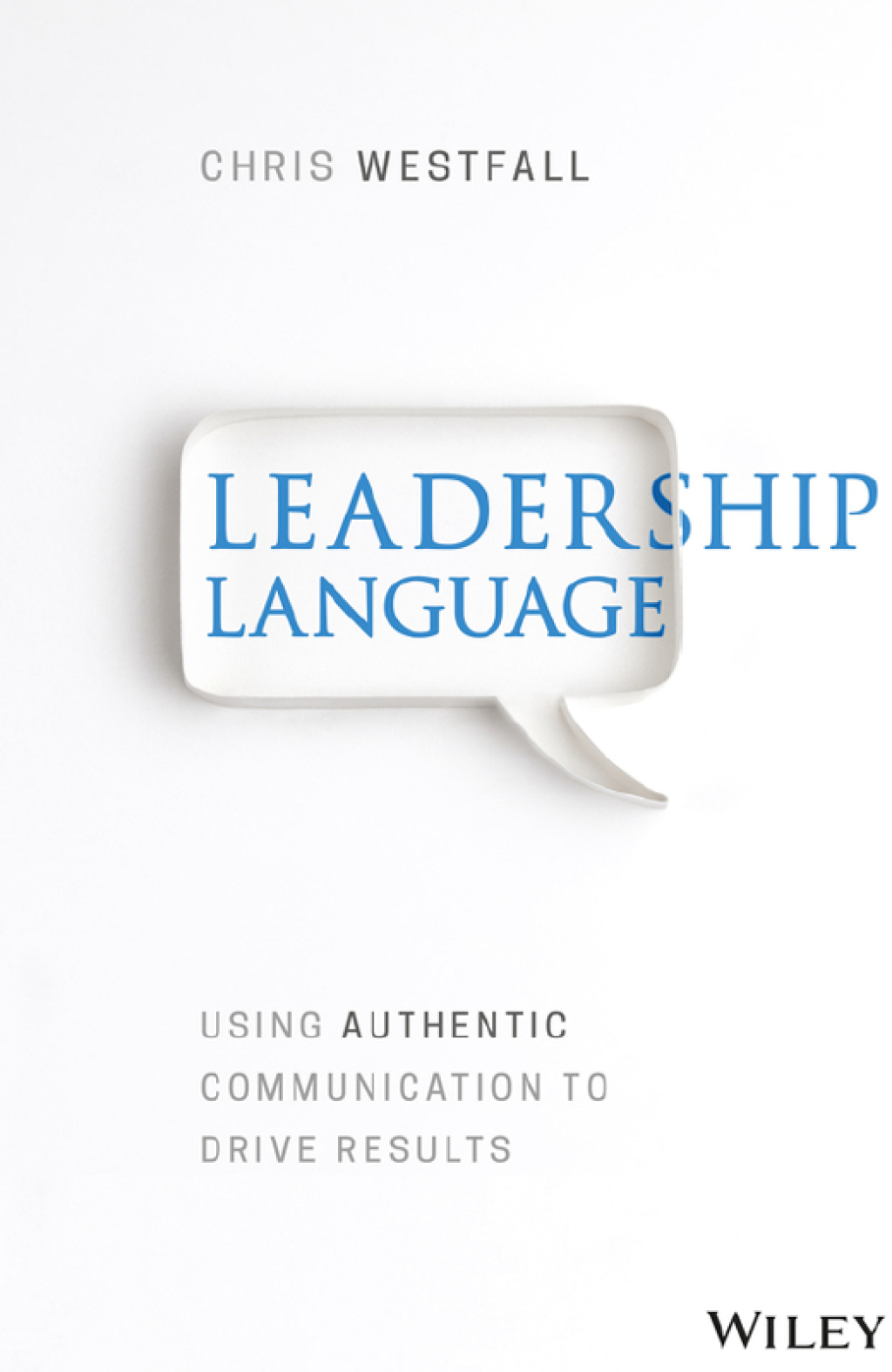 Leadership Language: Using Authentic Communication to Drive Results 1st Edition - (PDF/EPUB Version)