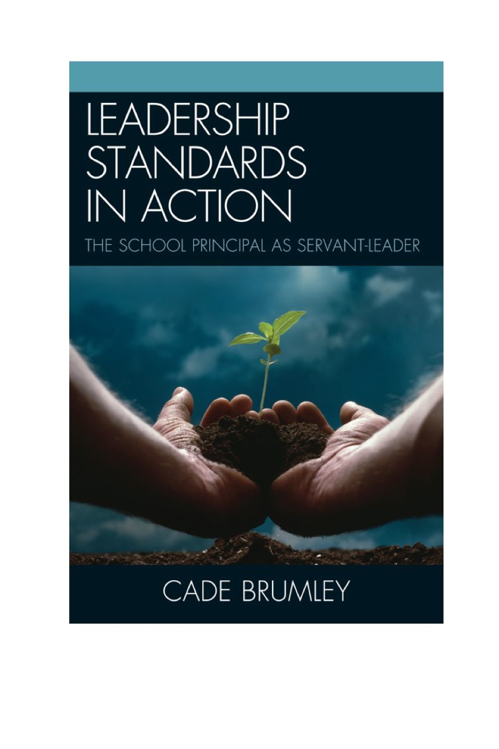 Leadership Standards in Action The School Principal as Servant-Leader - (PDF/EPUB Version)