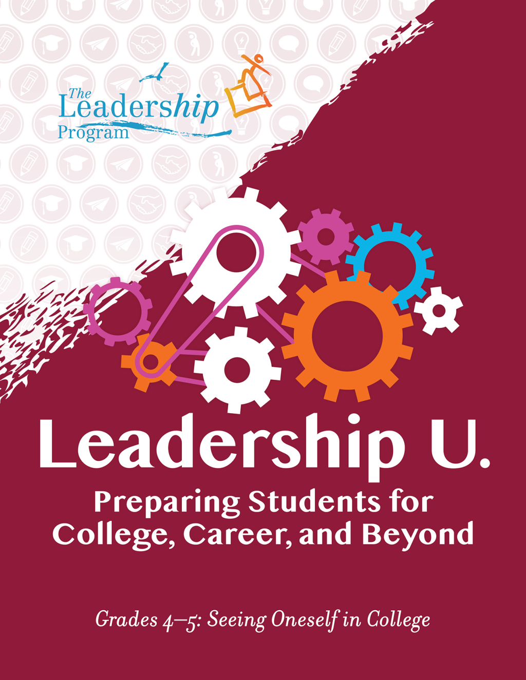 Leadership U.: Preparing Students for College, Career, and Beyond Grades 4â€“5: Seeing Oneself in College - (PDF/EPUB Version)