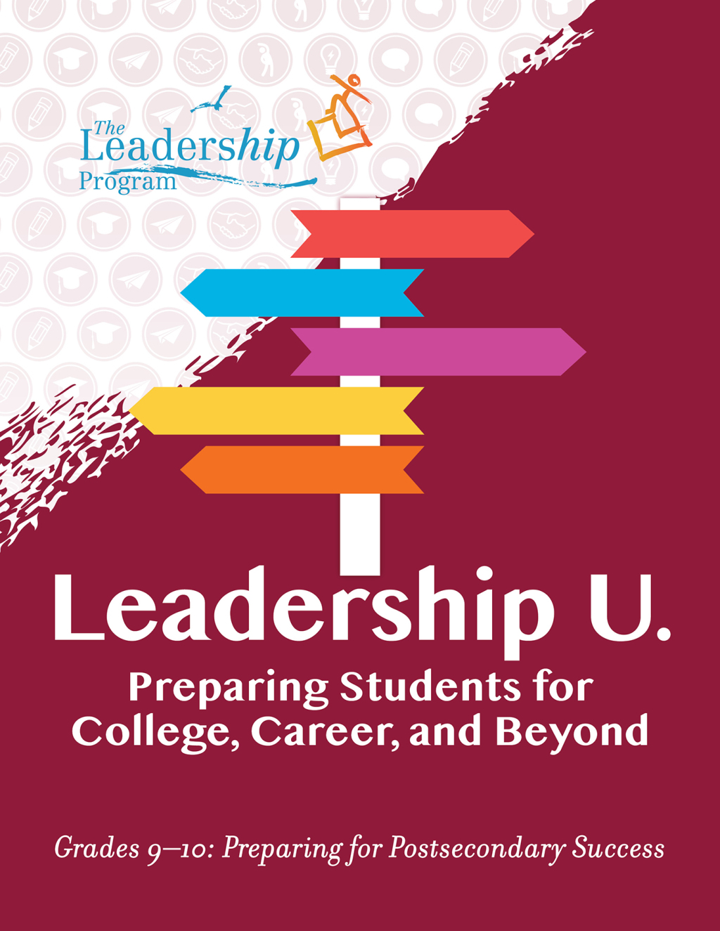 Leadership U.: Preparing Students for College, Career, and Beyond Grades 9â€“10: Preparing for Post-Secondary Success - (PDF/EPUB Version)