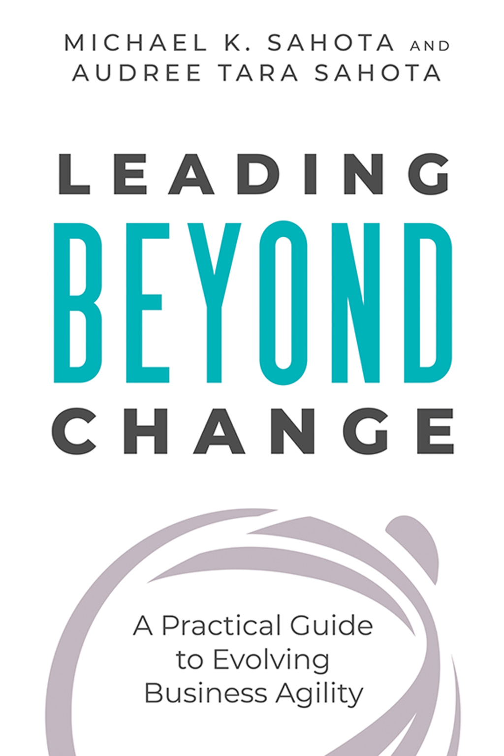 Leading Beyond Change A Practical Guide to Evolving Business Agility 1st Edition - (PDF/EPUB Version)