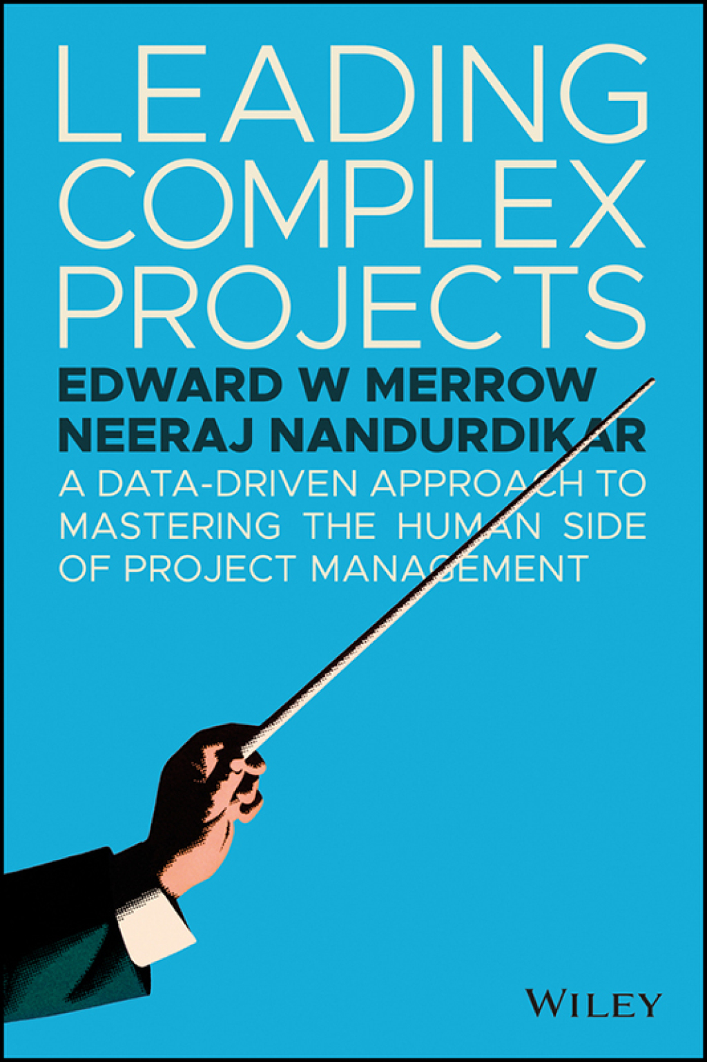 Leading Complex Projects: A Data-Driven Approach to Mastering the Human Side of Project Management 1st Edition - (PDF/EPUB Version)