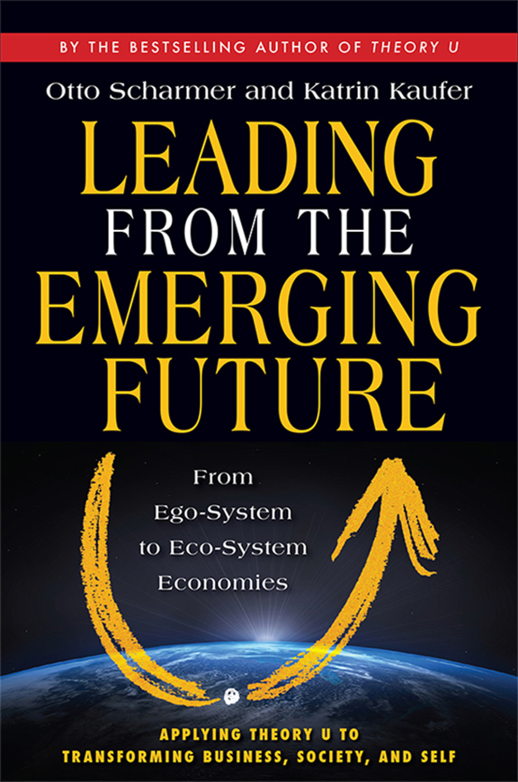 Leading from the Emerging Future From Ego-System to Eco-System Economies 1st Edition - (PDF/EPUB Version)