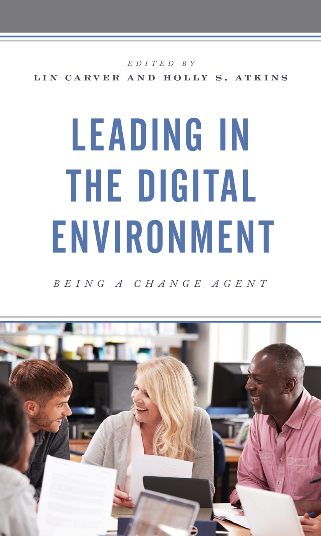 Leading in the Digital Environment Being a Change Agent - (PDF/EPUB Version)