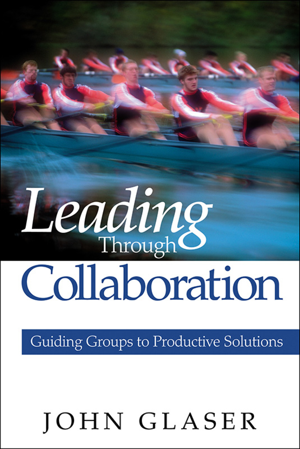 Leading Through Collaboration Guiding Groups to Productive Solutions 1st Edition - (PDF/EPUB Version)