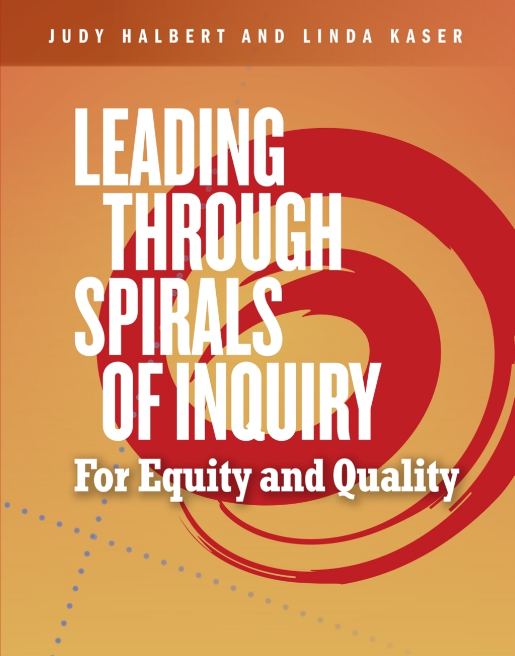 Leading Through Spirals of Inquiry For Equity and Quality - (PDF/EPUB Version)