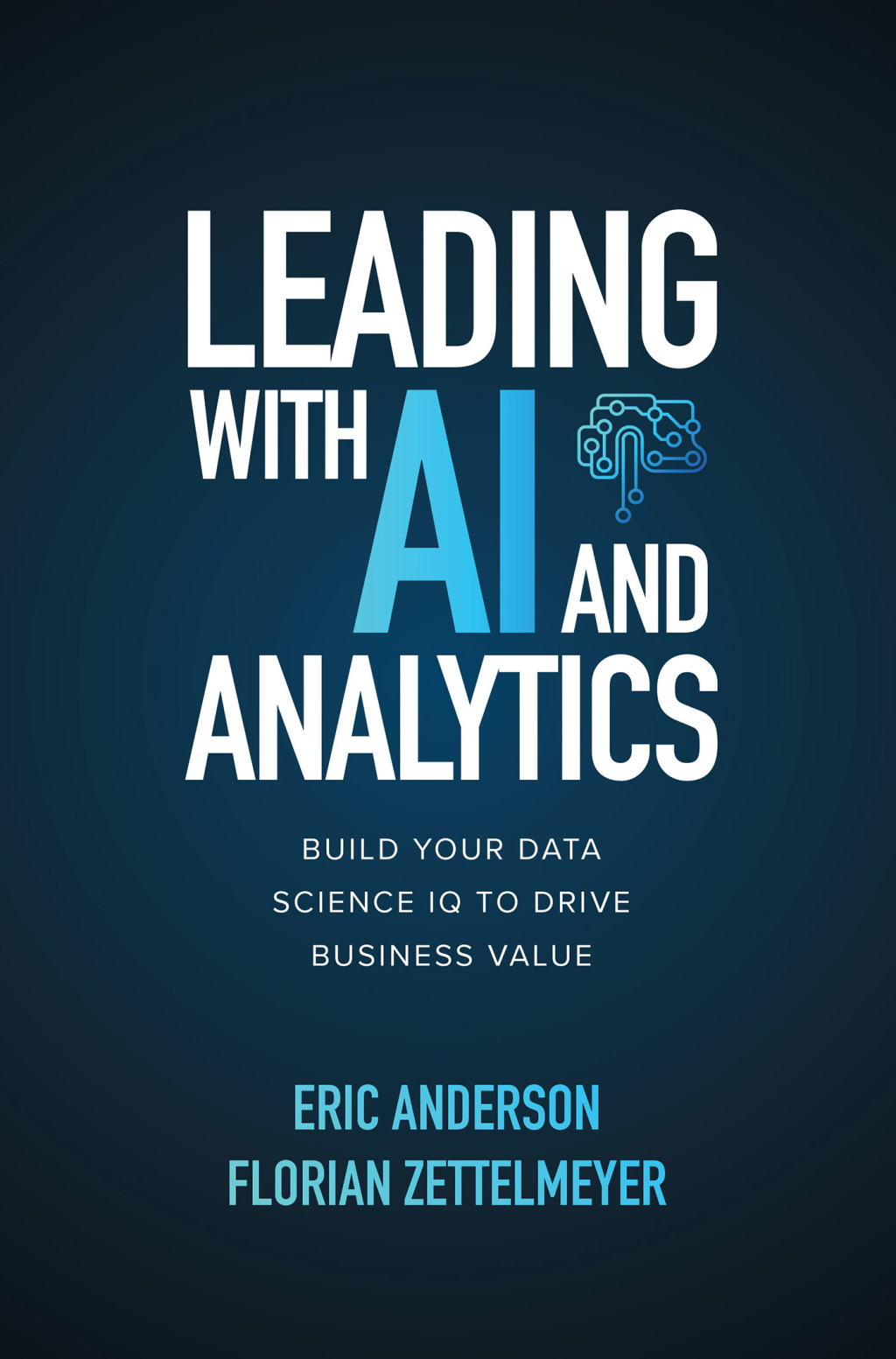 Leading with AI and Analytics: Build Your Data Science IQ to Drive Business Value 1st Edition - (PDF/EPUB Version)