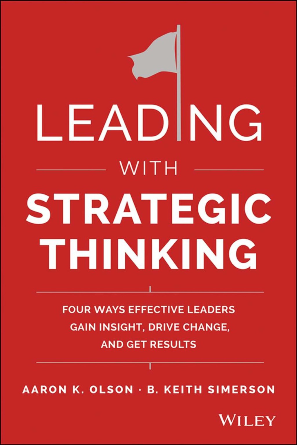 Leading with Strategic Thinking: Four Ways Effective Leaders Gain Insight, Drive Change, and Get Results 1st Edition - (PDF/EPUB Version)