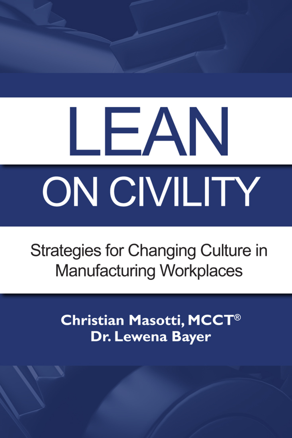 Lean on Civility Strategies for Changing Culture in Manufacturing Workplaces - (PDF/EPUB Version)