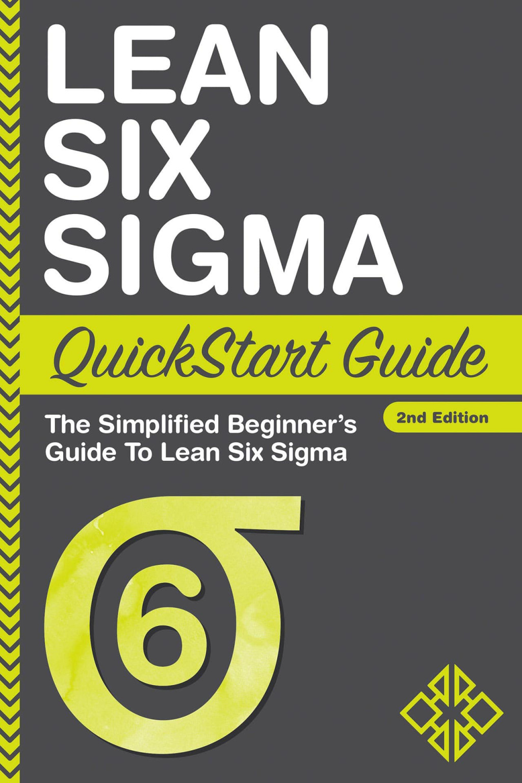 Lean Six Sigma QuickStart Guide The Simplified Beginner's Guide to Lean Six Sigma 1st Edition - (PDF/EPUB Version)