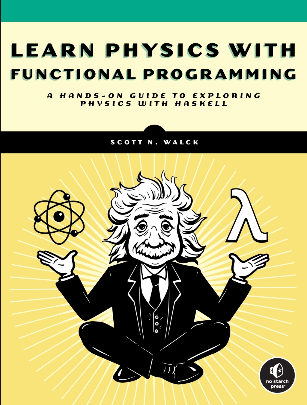 Learn Physics with Functional Programming A Hands-on Guide to Exploring Physics with Haskell - (PDF/EPUB Version)